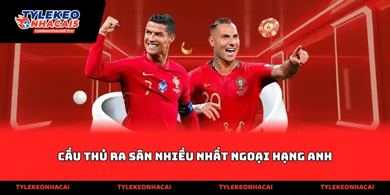 Cầu Thủ Ra Sân Nhiều Nhất Ngoại Hạng Anh